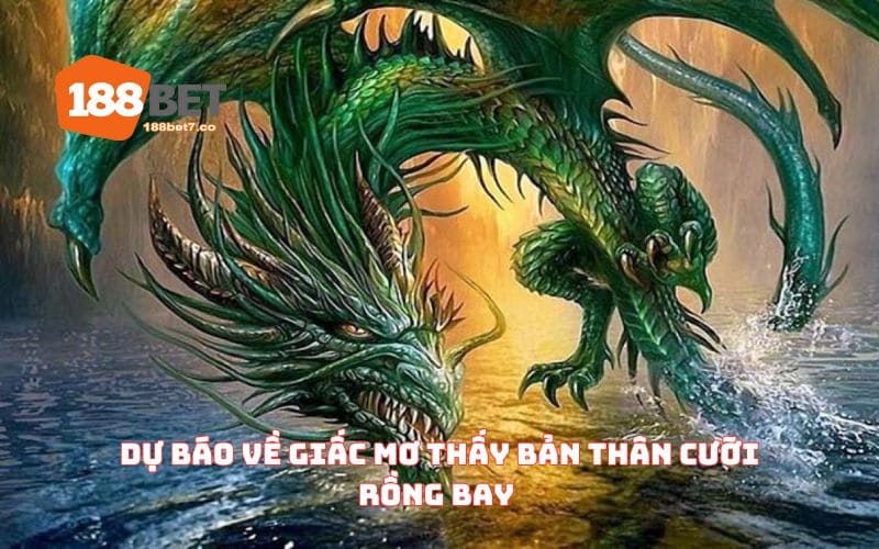 Dự báo về giấc mơ thấy bản thân cưỡi rồng bay