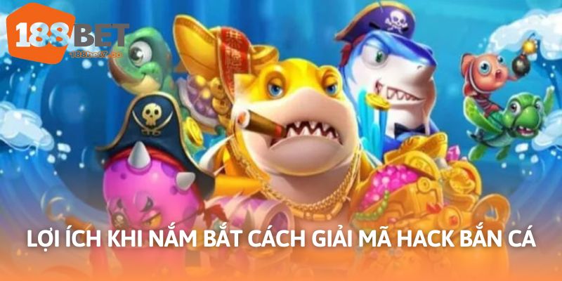 Giải mã hack bắn cá mang đến nhiều lợi ích trong trải nghiệm