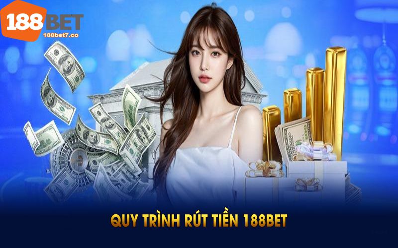 Quy trình rút tiền 188BET đơn giản và tiện lợi
