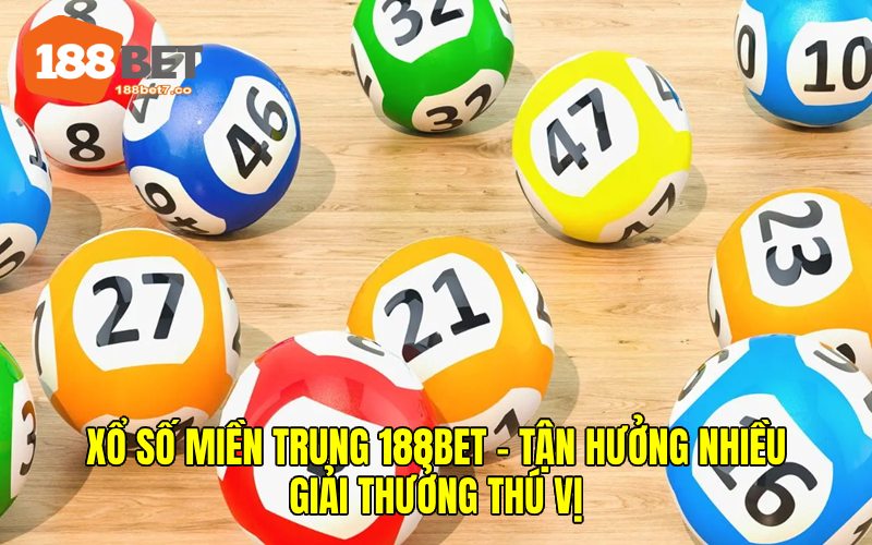 Xổ số miền Trung 188bet - Tận hưởng nhiều giải thưởng thú vị